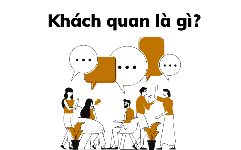 Khách quan là gì? Nguyên tắc khách quan trong một số lĩnh vực