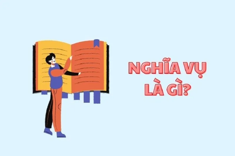 Nghĩa vụ là gì? Đối tượng và các đặc điểm của nghĩa vụ