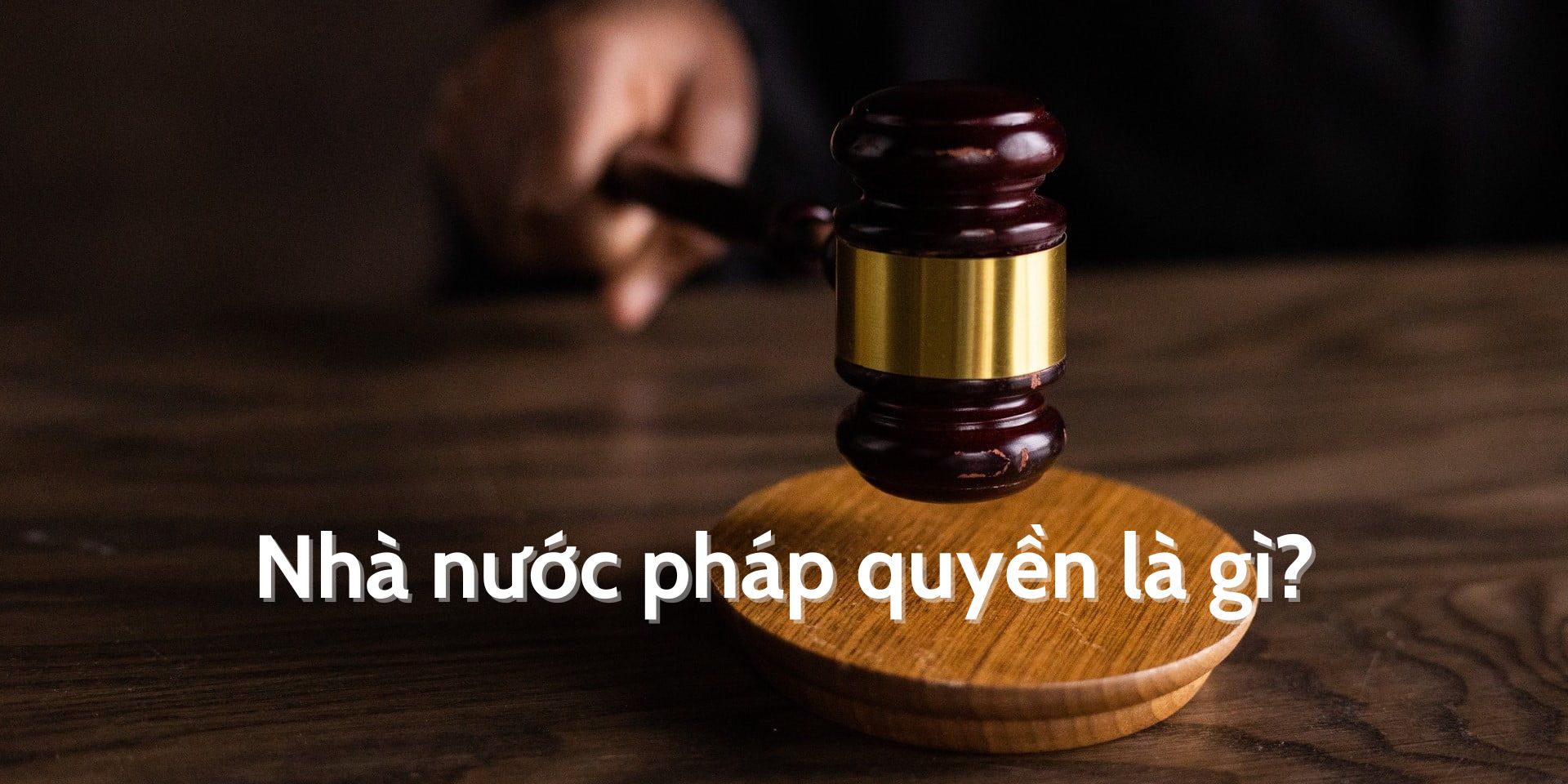 Nhà nước pháp quyền là gì? Có phải là một kiểu Nhà nước không?